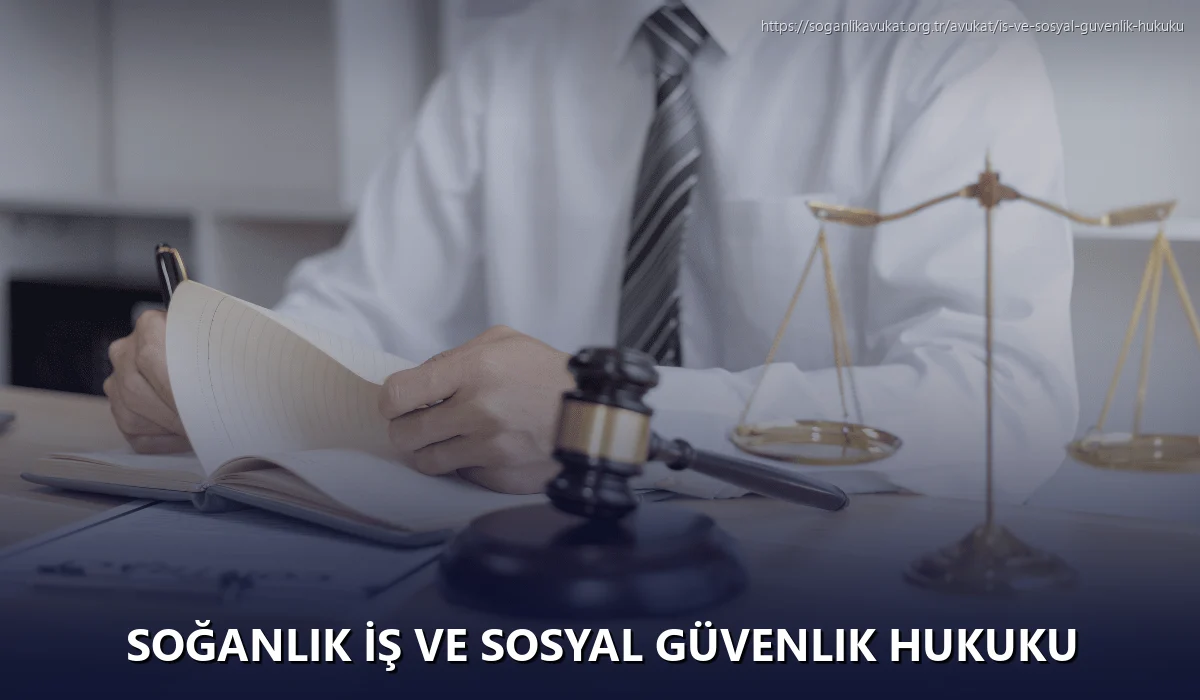 Soğanlık İş ve Sosyal Güvenlik Hukuku