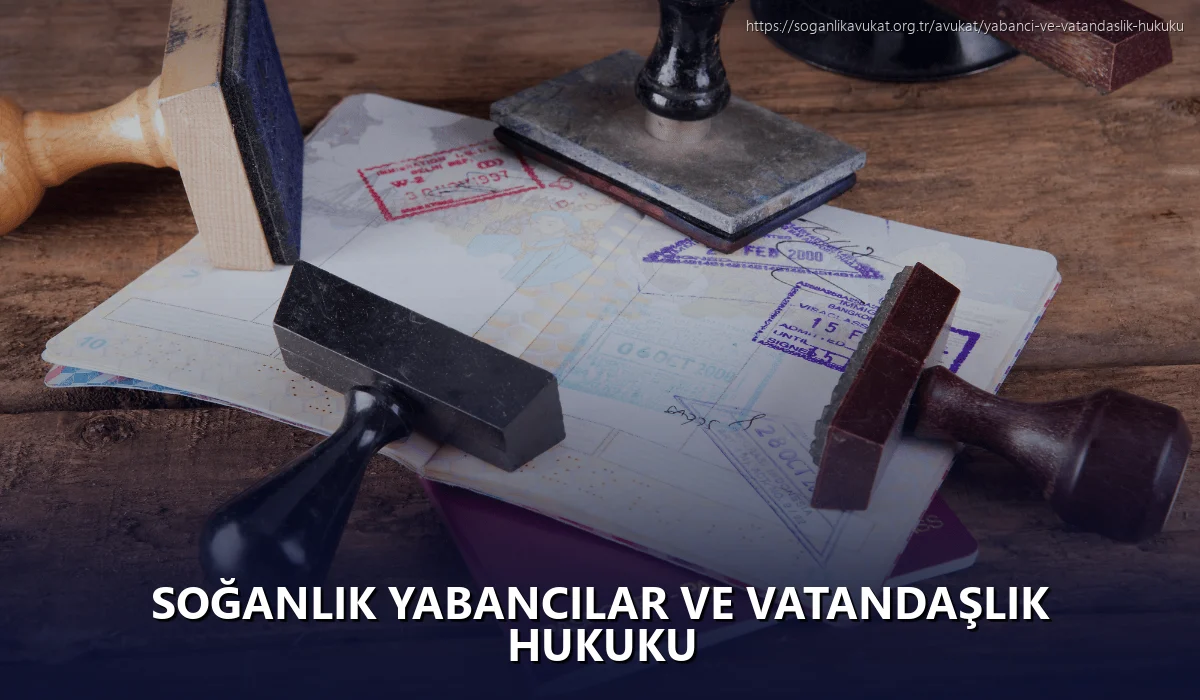 Soğanlık Yabancılar ve Vatandaşlık Hukuku